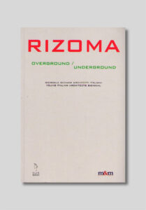 Rizoma Overground / Underground, Presse, Publikation, Cover, Architektur Publikation; studio monovolume architecture + design; monovolume Bozen; Architektur Südtirol; studio architecture bozen; monovolume Architekten